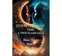 Journey Through Time: A Twin Flame Saga: Volume XI - Neon Hearts: 11