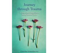 Journey through Trauma: A Guide to the 5-Phase Cycle of Healing Repeated Trauma