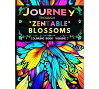 Journey through Zentangle Blossom: Volume 7: The Ultimate Floral Zentangle Collection