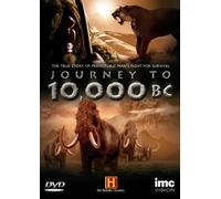 Journey to 10 000 BC - History Channel [Edizione: Regno Unito]