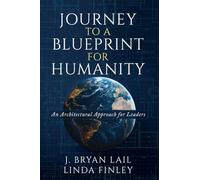 Journey to a Blueprint for Humanity: An Architectural Approach for Leaders