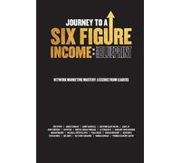 Journey To A Six Figure Income: The Blueprint - NUOVO