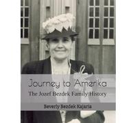 Journey to Amerika: The Jozef Bezdek Family History