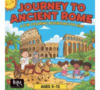 Journey to Ancient Rome: A Fun Coloring Adventure for Kids: 50 Cute and Educational Coloring Pages to Explore Ancient Roman Life, Temples, Gladiators, ... Kids Ages 5-12 Who Love to Learn and Create