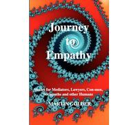 Journey to Empathy: Stories for Mediators, Lawyers, Con-men, Sociopaths, and other Humans