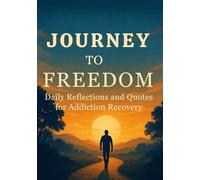 Journey to Freedom: Daily Reflections and Quotes for Addiction Recovery