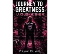Journey To Greatness : La Couronne Sombre