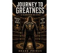 Journey To Greatness : Le Gladiateur des Rings