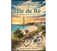JOURNEY TO ÎLE DE RÉ: A 3-Day Itinerary for First-Time Visitors