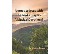 Journey to Jesus with the Lord's Prayer: A Musical Devotional