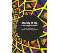 Journey to Joy: A Year-Long Mood Tracker for Women & Men | 365 Daily Prompts to Reflect, Recenter & Rise | Colour Mood Tracker To Visualise Your Emotional Journey | 6x9” | 365 pages