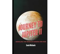 Journey to Jupiter II: Unveiling the Moon of Europa For Kids