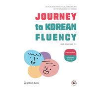 Journey to Korean Fluency: : 20 Fun and Practical Dialogues with Speaking Patterns. (For Intermediate and advanced learners)