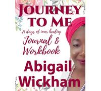 Journey to Me: 21 Days of Inner Healing Journal and Workbook