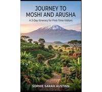 JOURNEY TO MOSHI AND ARUSHA: A 3-Day Itinerary for First-Time Visitors