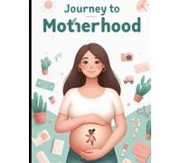 Journey to Motherhood: Pregnancy Journal