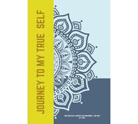 Journey To My True Self: 100 Pages of Guided Reflection and Writing Space for Mindfulness and Growth - Perfect for Quiet Moments and Self-Discovery