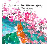 Journey to Peachblossom Spring: An Adventure Story