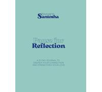 Journey to Santosha - Pause for Reflection: A 21-Day Journal for Couples to Deepen Connection, Strengthen Love & Improve Communication with Daily Prompts for Emotional Closeness