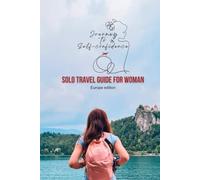 Journey to Self-Confidence: Solo travel guide for Woman - Europe edition