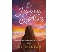 Journey to Sight: Seeing Beyond the Natural