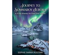 JOURNEY TO SOMMAROY AURORA: A 3-Day Itinerary for First-Time Visitors