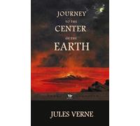 Journey to the Center of the Earth: Original, Unabridged Version