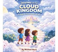 Journey to the Cloud Kingdom: A magical trip above the sky