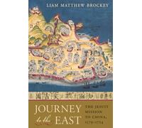 Journey to the East: The Jesuit Mission to China, 1579-1724: 0