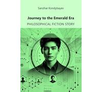 Journey to the Emerald Era: Philosophical fiction story: 1