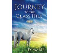 Journey to the Glass Hill: Faith, Family, and Forgiveness - NUOVO