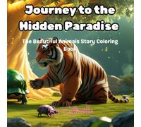 Journey to the Hidden Paradise: The Beautiful Animals Story Coloring Book