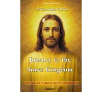 Journey to the Inner Kingdom - 365 Days to Awaken Christ Consciousness: A Profound and Unpublished Study of the Letters of Christ - Volume 1