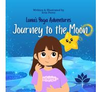 Journey to the Moon: Luna's Yoga Adventures (Imagination Alive! Books: Yoga Adventures #1)
