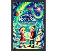 Journey to the North Pole: A Christmas Adventure