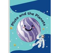 Journey to the outer reaches of space and discover Pluto's important role in the family of planets: A Cosmic Adventure to Explore Pluto’s Unique Place in Our Solar System 36 pages 8 x 10