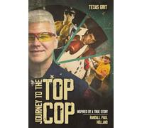 Journey to the Top Cop: Inspired By a True Story