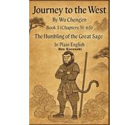 Journey to the West By Wu Cheng’en Book 5 (Chapters 51-65) The Humbling of the Great Sage In Plain English