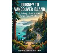 JOURNEY TO VANCOUVER ISLAND: A 3-Day Itinerary for First-Time Visitors