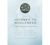 Journey to Wholeness Daily Planner and Journal: July-September: Aligning Your Purpose with God's Vision