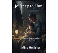 Journey to Zion: Between Heaven and Earth - Book 2