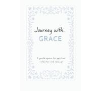 Journey with Grace: A Reflective Journal for Discovery, Wellbeing and Progress