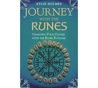 Journey With the Runes: Charting Your Course With the Elder Futhark