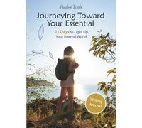 Journeying Toward Your Essential: 21 Days to Light up Your Internal World