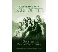 Journeying with Bonhoeffer: Six Steps on the Path of Discipleship - Firth ...