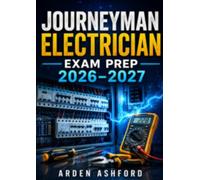 Journeyman Electrician Exam Prep 2026-2027: Complete Guide to Electrical Theory, NEC® Mastery, and Practice Questions