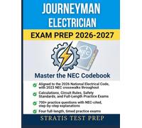 Journeyman Electrician Exam Prep 2026-2027: Master the NEC Codebook: Calculations, Circuit Rules, Safety Standards, and Full-Length Practice Exams