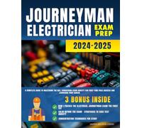 Journeyman Electrician Exam Prep: A Complete Guide to Mastering the NEC, Conquering Exam Anxiety for First-Time Pass Success and Launching Your Career