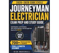 Journeyman Electrician Exam Prep and Study Guide: Code Navigation, Load Calculations, 700+ Practice Questions, Full-Length Tests Based on the 2026 NEC