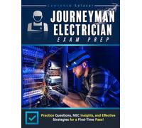 Journeyman Electrician Exam Prep: Practice Questions, NEC Insights, and Effective Strategies for a First-Time Pass